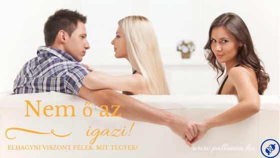 Nem az igazi mellett ébredek reggelente…mit tegyek?